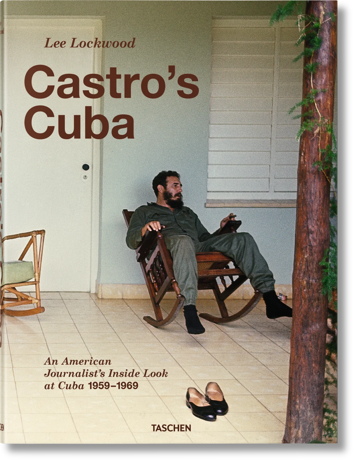 TASCHEN Lee Lockwood. Castro’s Cuba. An American Journalist’s Inside Look at Cuba, 1959–1969
