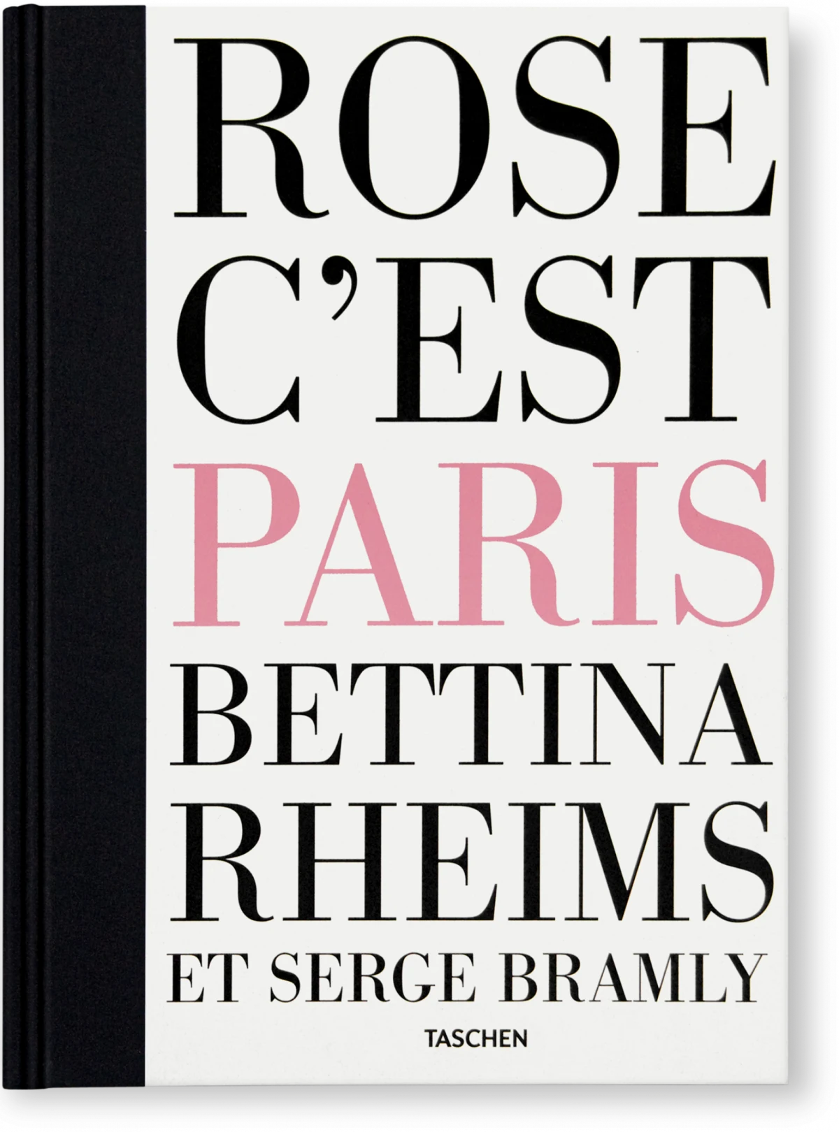 TASCHEN Bettina Rheims/Serge Bramly. Rose, c'est Paris
